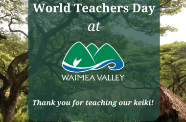 World Teacherʻs Day at Waimea Valley